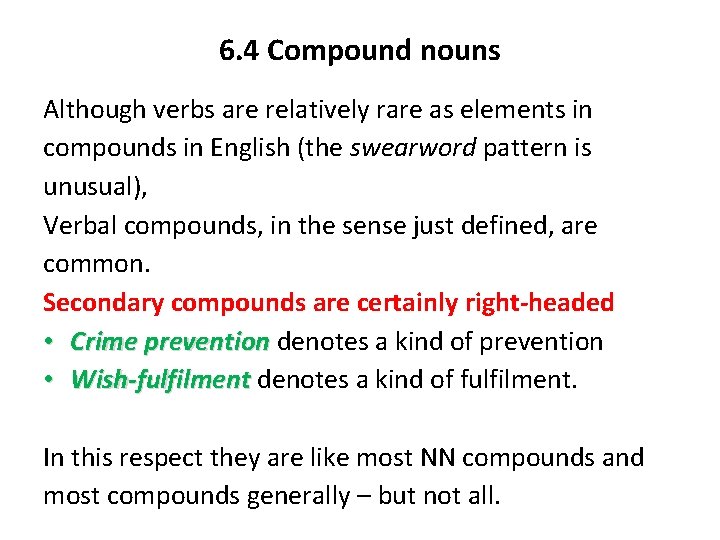 6. 4 Compound nouns Although verbs are relatively rare as elements in compounds in