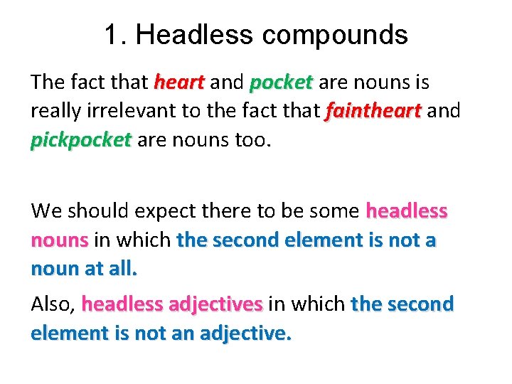 1. Headless compounds The fact that heart and pocket are nouns is really irrelevant