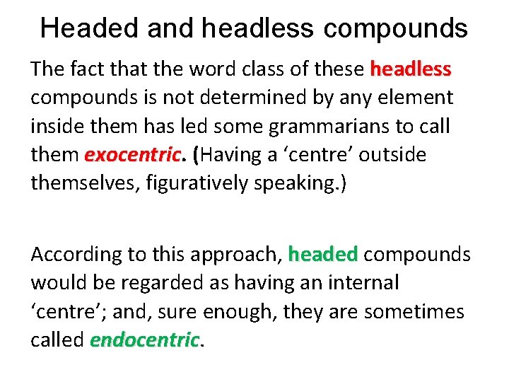 Headed and headless compounds The fact that the word class of these headless compounds