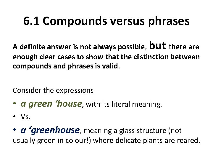 6. 1 Compounds versus phrases A definite answer is not always possible, but there