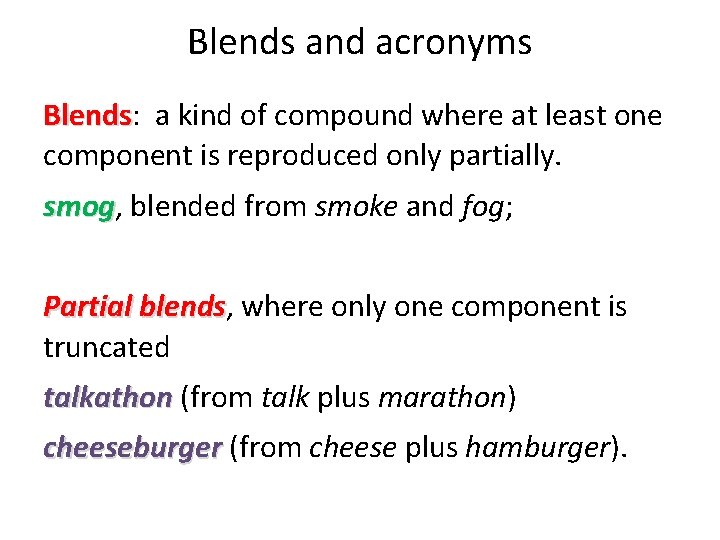 Blends and acronyms Blends: Blends a kind of compound where at least one component