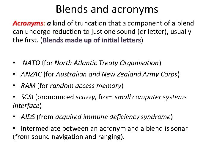 Blends and acronyms Acronyms: a kind of truncation that a component of a blend