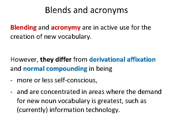 Blends and acronyms Blending and acronymy are in active use for the creation of