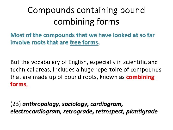 Compounds containing bound combining forms Most of the compounds that we have looked at