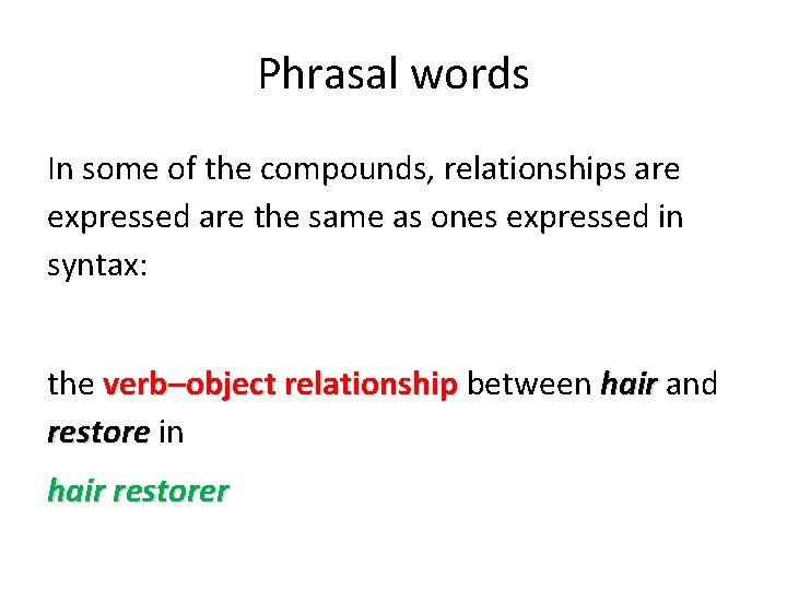 Phrasal words In some of the compounds, relationships are expressed are the same as