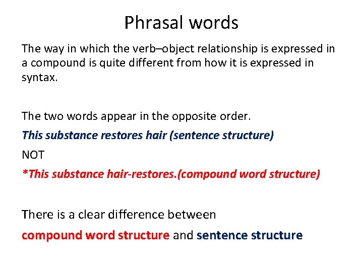Phrasal words The way in which the verb–object relationship is expressed in a compound