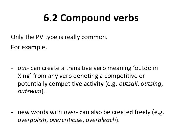 6. 2 Compound verbs Only the PV type is really common. For example, -