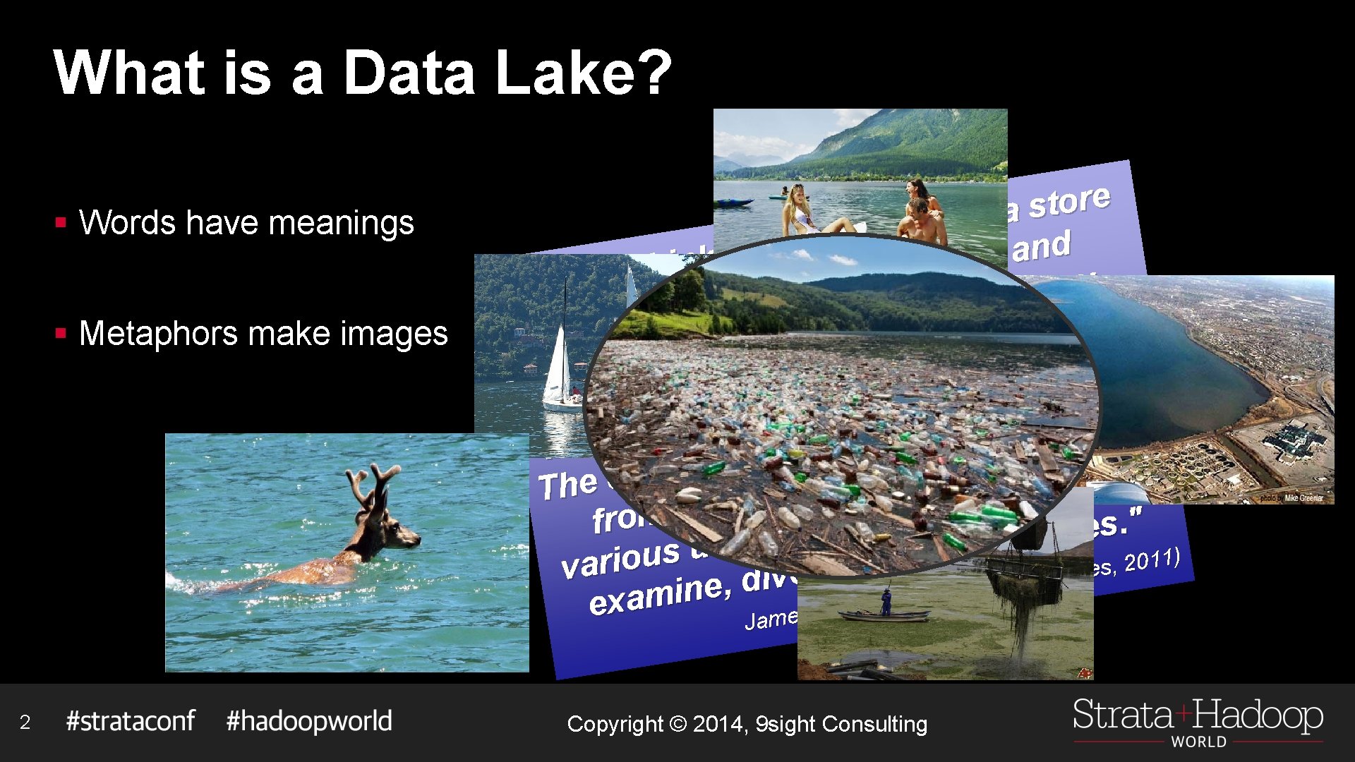 What is a Data Lake? § Words have meanings § Metaphors make images 2