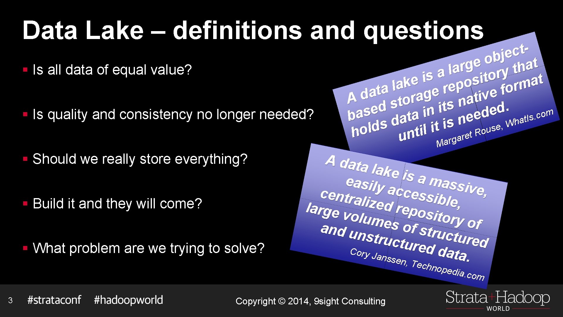 Data Lake – definitions and questions § Is all data of equal value? §