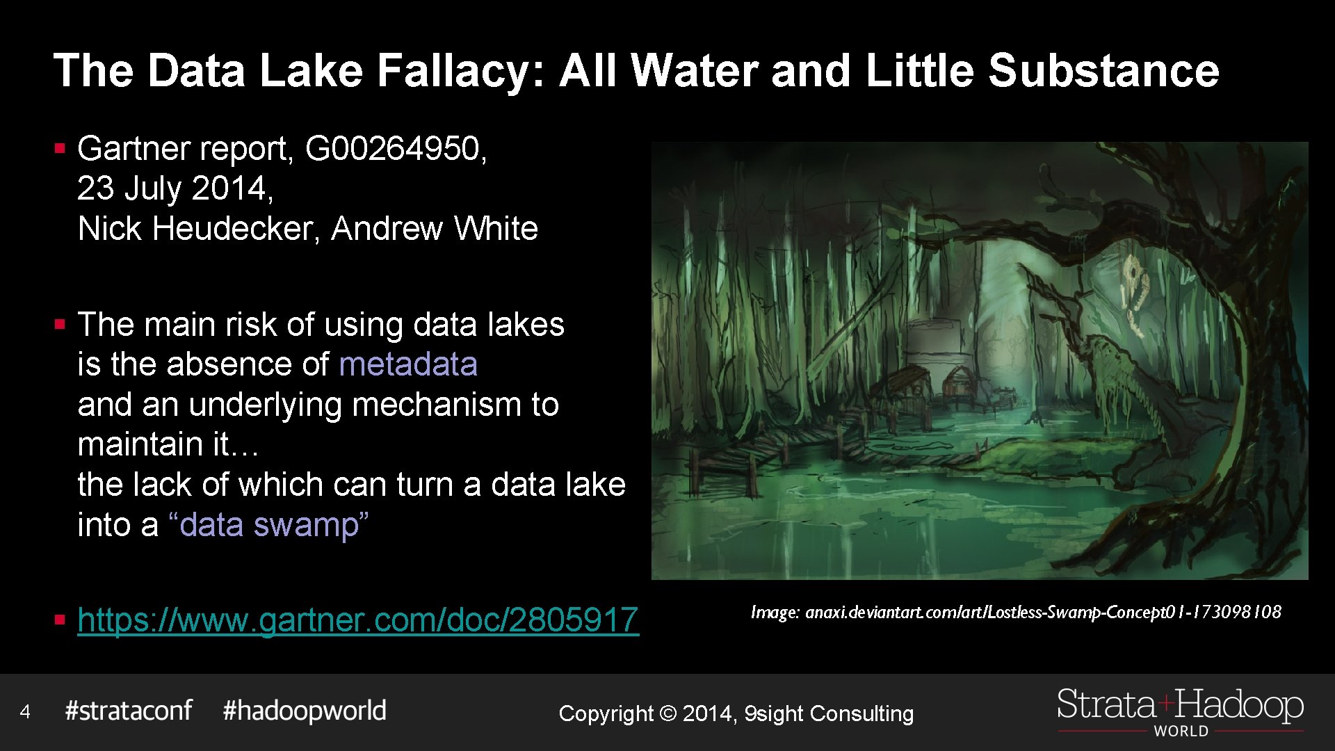 The Data Lake Fallacy: All Water and Little Substance § Gartner report, G 00264950,