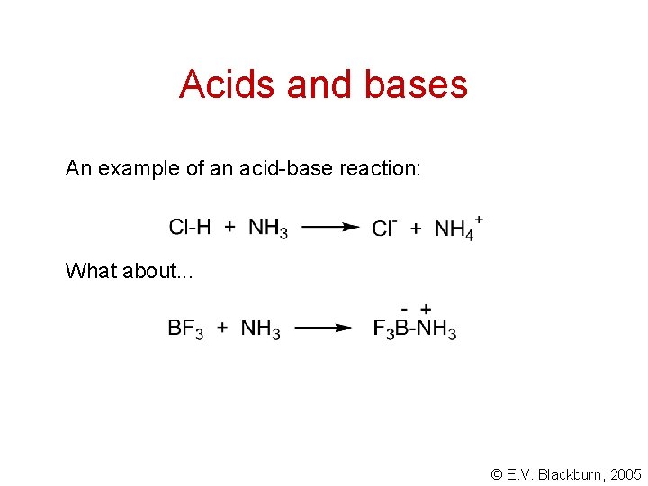 Acids and bases An example of an acid-base reaction: What about. . . © Acids and bases An example of an acid-base reaction: What about. . . ©