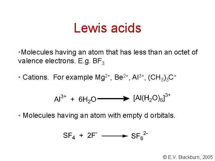 Lewis acids • Molecules having an atom that has less than an octet of Lewis acids • Molecules having an atom that has less than an octet of