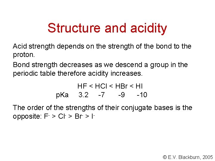 Structure and acidity Acid strength depends on the strength of the bond to the Structure and acidity Acid strength depends on the strength of the bond to the
