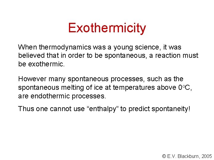 Exothermicity When thermodynamics was a young science, it was believed that in order to Exothermicity When thermodynamics was a young science, it was believed that in order to