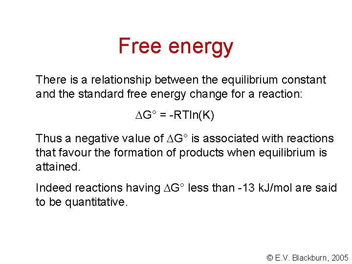 Free energy There is a relationship between the equilibrium constant and the standard free Free energy There is a relationship between the equilibrium constant and the standard free