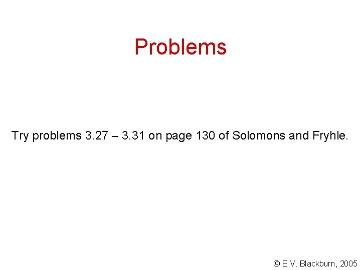 Problems Try problems 3. 27 – 3. 31 on page 130 of Solomons and Problems Try problems 3. 27 – 3. 31 on page 130 of Solomons and
