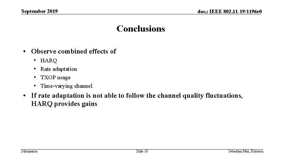 September 2019 doc. : IEEE 802. 11 -19/1196 r 0 Conclusions • Observe combined