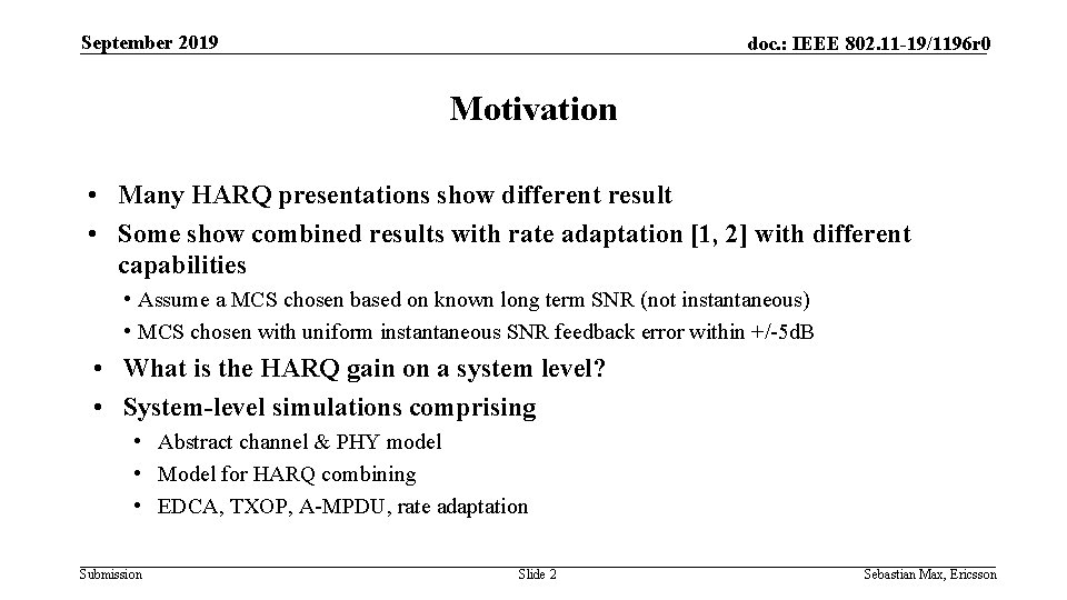 September 2019 doc. : IEEE 802. 11 -19/1196 r 0 Motivation • Many HARQ