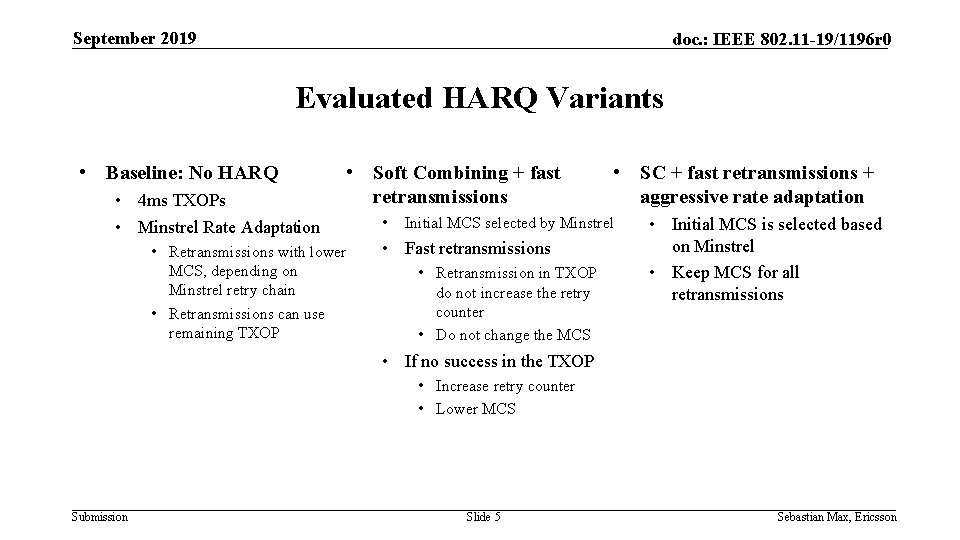 September 2019 doc. : IEEE 802. 11 -19/1196 r 0 Evaluated HARQ Variants •