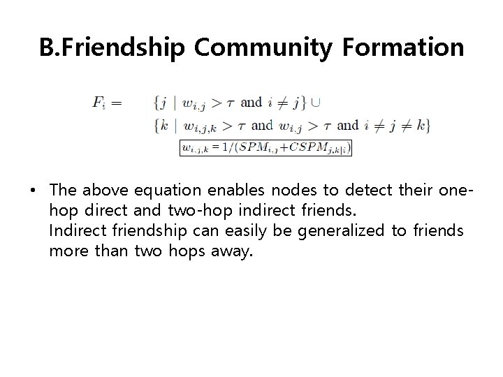 B. Friendship Community Formation • The above equation enables nodes to detect their onehop