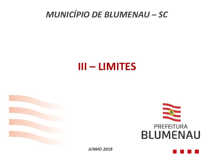 MUNICÍPIO DE BLUMENAU – SC III – LIMITES JUNHO 2019 