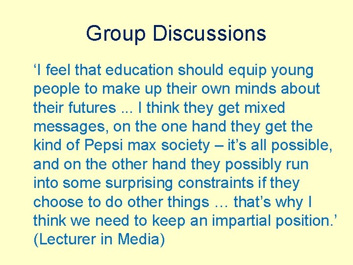 Group Discussions ‘I feel that education should equip young people to make up their