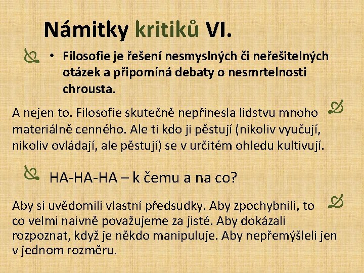 Námitky kritiků VI. Ï • Filosofie je řešení nesmyslných či neřešitelných otázek a připomíná