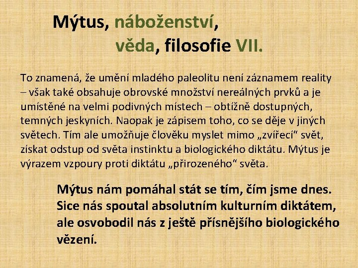 Mýtus, náboženství, věda, filosofie VII. To znamená, že umění mladého paleolitu není záznamem reality