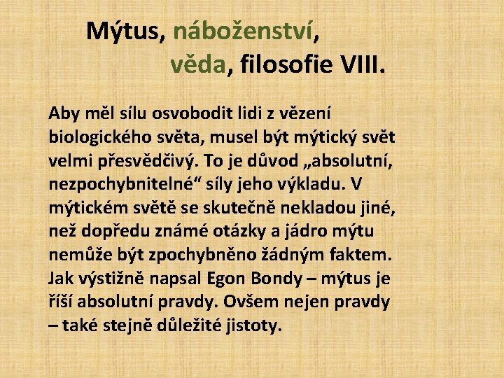 Mýtus, náboženství, věda, filosofie VIII. Aby měl sílu osvobodit lidi z vězení biologického světa,