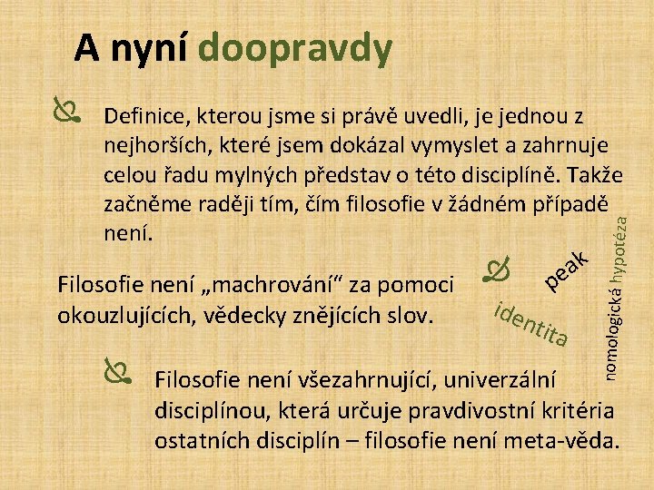 A nyní doopravdy Ï Definice, kterou jsme si právě uvedli, je jednou z Ï