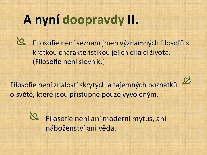 A nyní doopravdy II. Ï Filosofie není seznam jmen významných filosofů s krátkou charakteristikou