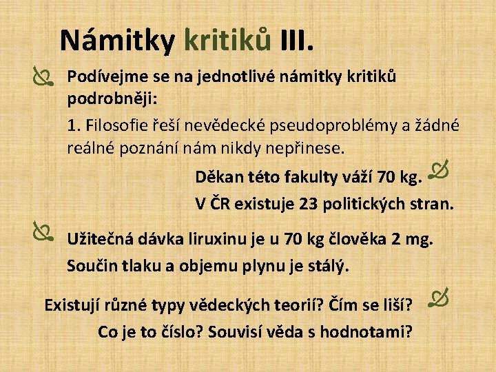 Námitky kritiků III. Ï Podívejme se na jednotlivé námitky kritiků podrobněji: 1. Filosofie řeší