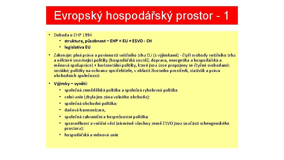 Evropský hospodářský prostor - 1 • Dohoda o EHP 1994 • struktura, působnost –