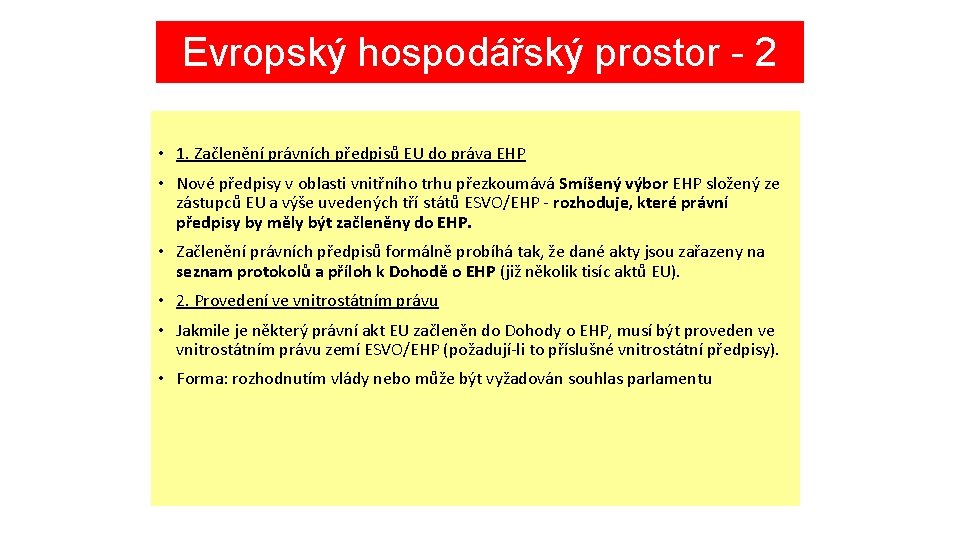 Evropský hospodářský prostor - 2 • 1. Začlenění právních předpisů EU do práva EHP