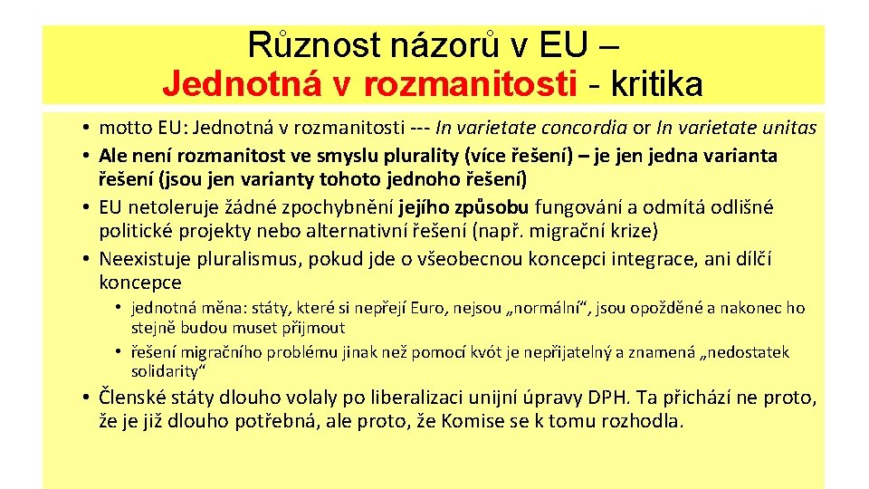 Různost názorů v EU – Jednotná v rozmanitosti - kritika • motto EU: Jednotná