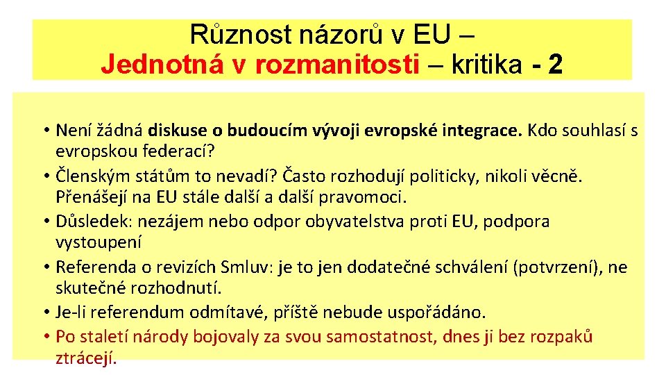 Různost názorů v EU – Jednotná v rozmanitosti – kritika - 2 • Není