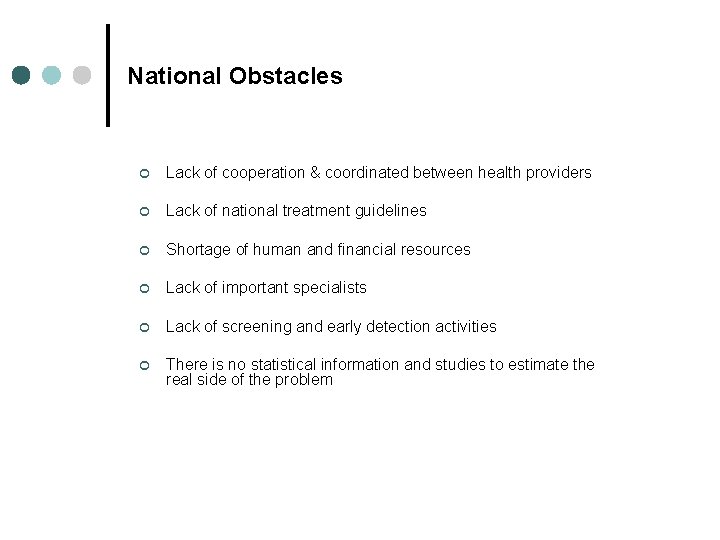 National Obstacles ¢ Lack of cooperation & coordinated between health providers ¢ Lack of