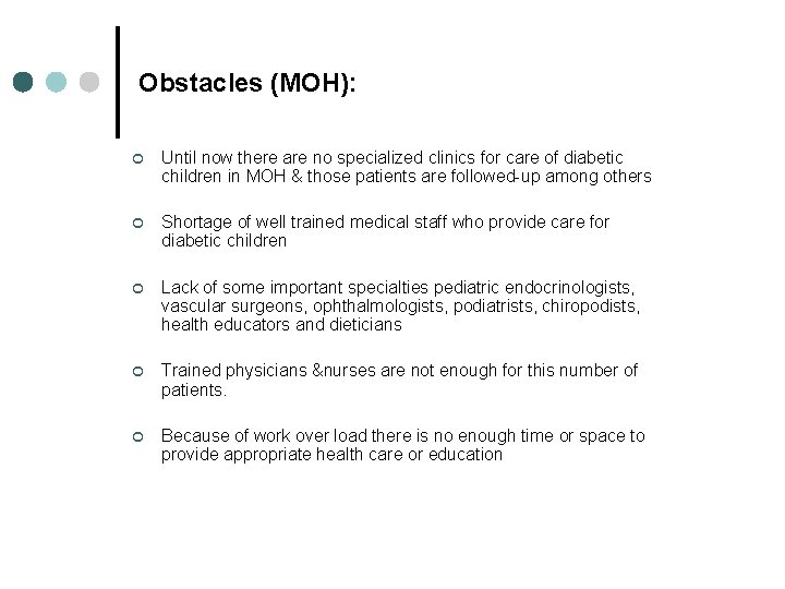 Obstacles (MOH): ¢ Until now there are no specialized clinics for care of diabetic