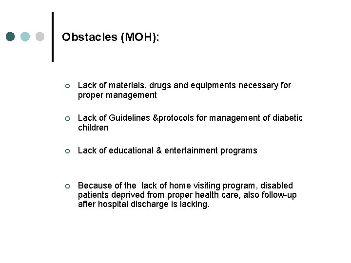 Obstacles (MOH): ¢ Lack of materials, drugs and equipments necessary for proper management ¢