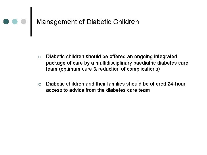 Management of Diabetic Children ¢ Diabetic children should be offered an ongoing integrated package