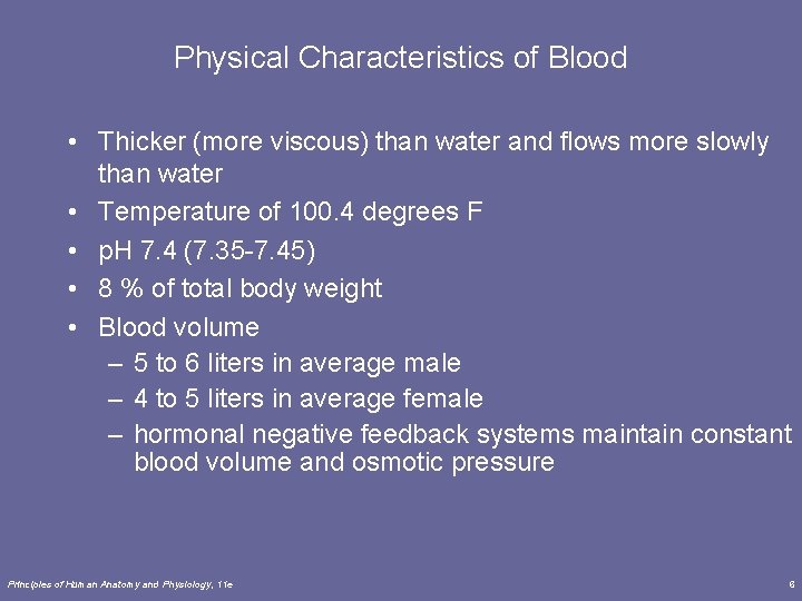 Physical Characteristics of Blood • Thicker (more viscous) than water and flows more slowly