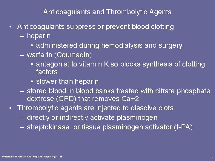 Anticoagulants and Thrombolytic Agents • Anticoagulants suppress or prevent blood clotting – heparin •