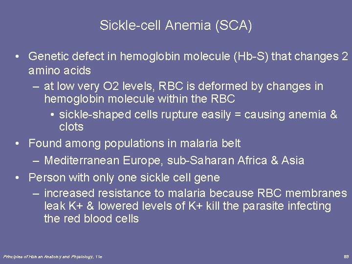 Sickle-cell Anemia (SCA) • Genetic defect in hemoglobin molecule (Hb-S) that changes 2 amino