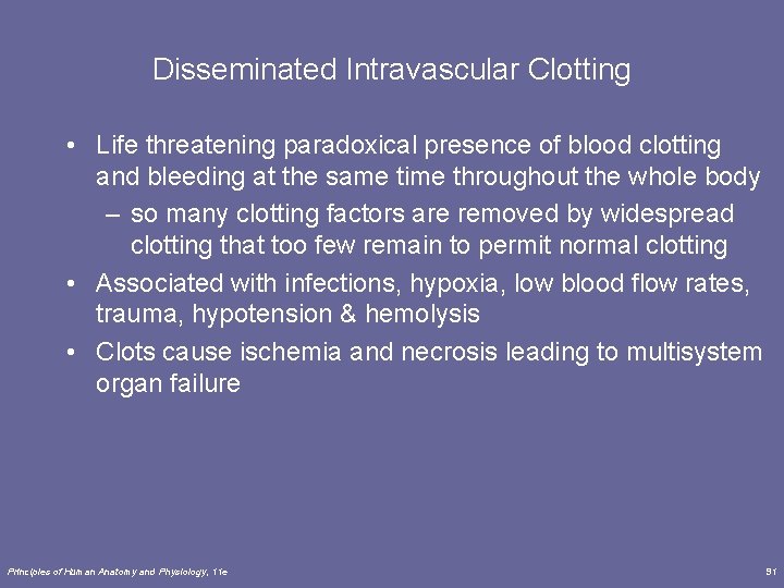 Disseminated Intravascular Clotting • Life threatening paradoxical presence of blood clotting and bleeding at