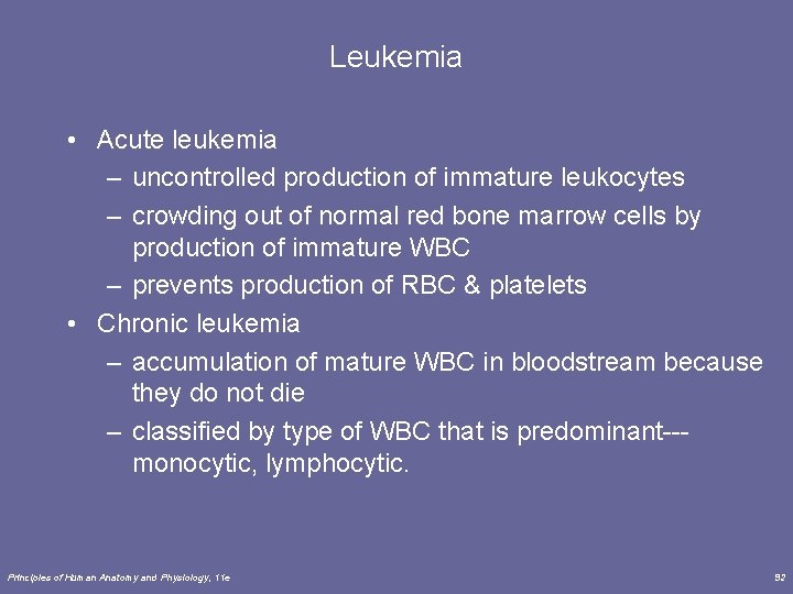 Leukemia • Acute leukemia – uncontrolled production of immature leukocytes – crowding out of
