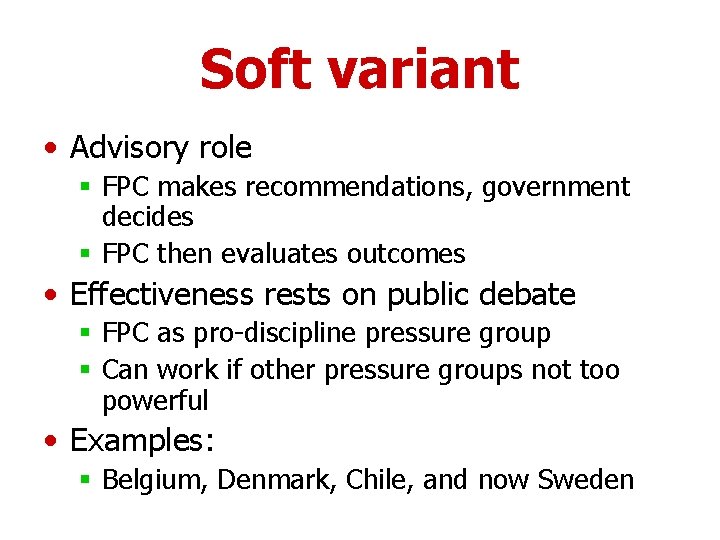 Soft variant • Advisory role § FPC makes recommendations, government decides § FPC then
