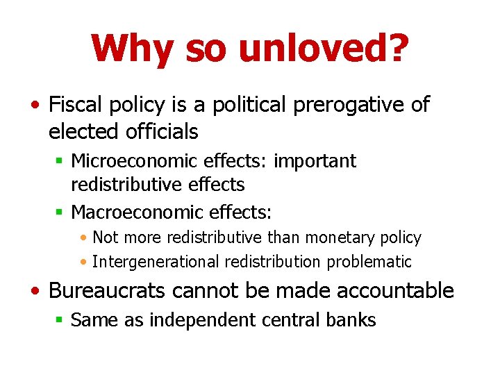 Why so unloved? • Fiscal policy is a political prerogative of elected officials §