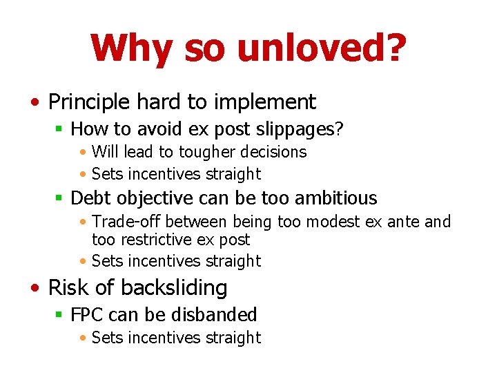 Why so unloved? • Principle hard to implement § How to avoid ex post