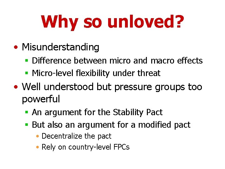 Why so unloved? • Misunderstanding § Difference between micro and macro effects § Micro-level