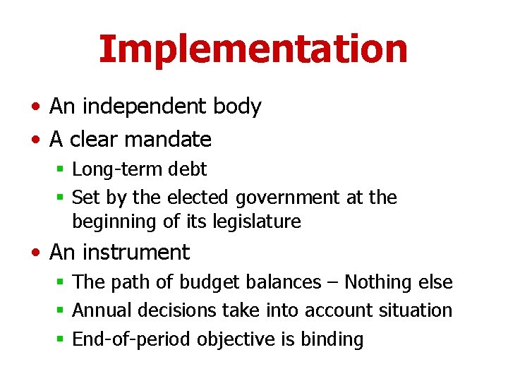 Implementation • An independent body • A clear mandate § Long-term debt § Set